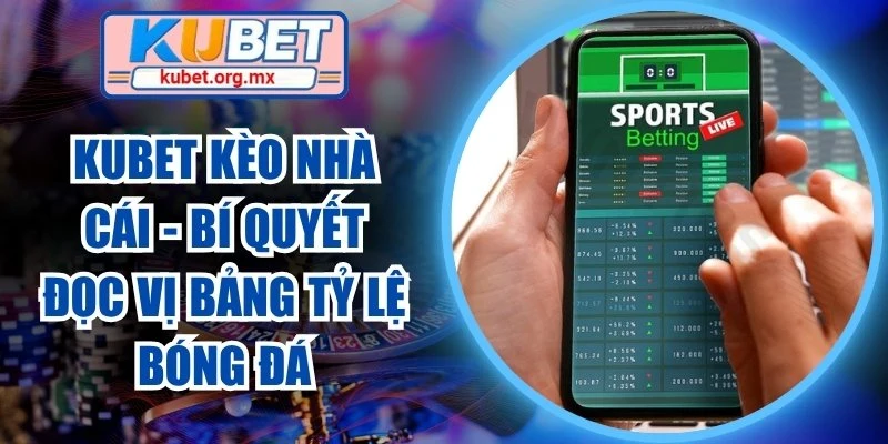 Kubet kèo nhà cái