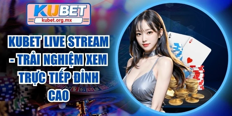 Kubet Live Stream