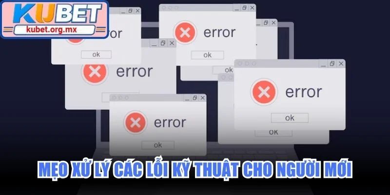 Mẹo xử lý các lỗi kỹ thuật cho người mới