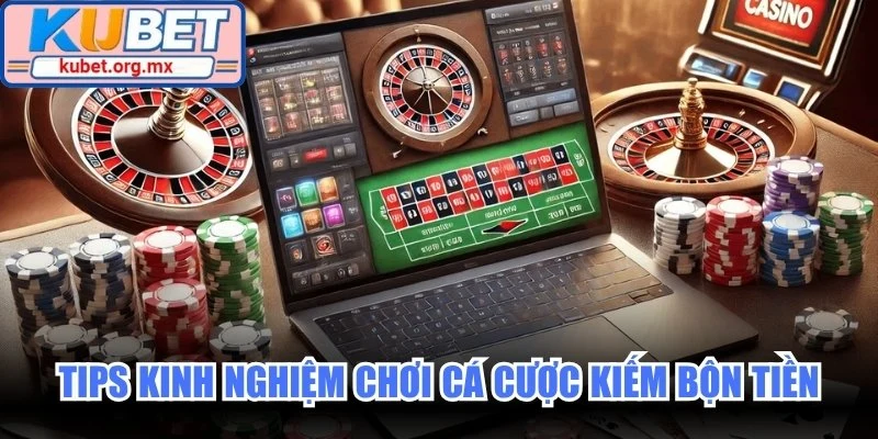 Tips kinh nghiệm chơi cá cược kiếm bộn tiền