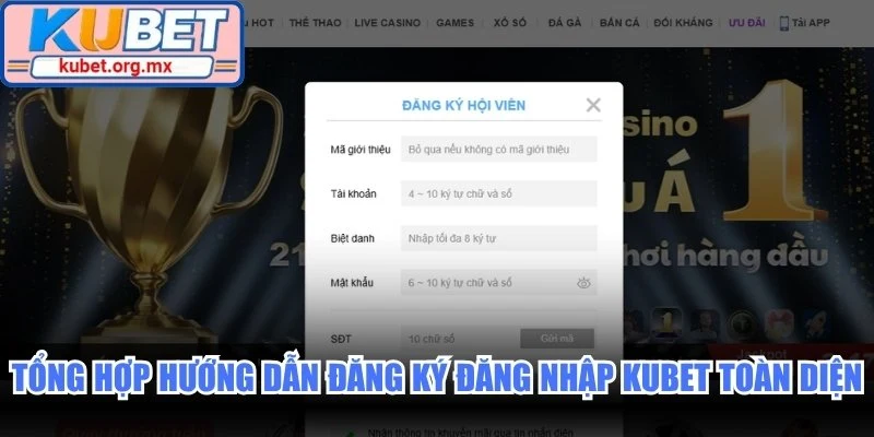Tổng hợp hướng dẫn đăng ký đăng nhập Kubet toàn diện